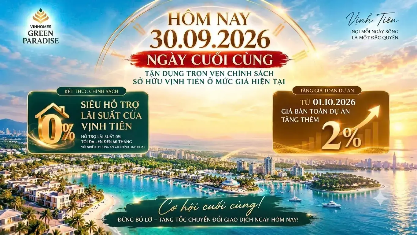 Vinhomes Green Paradise 30/09/2026: Ngày Cuối Chính Sách, Chuẩn Bị Tăng Giá